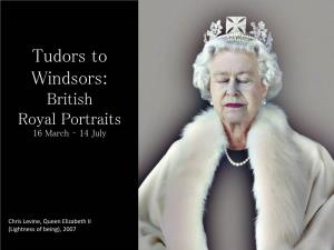 Tudors to Windsors: British Royal Portraits 16 March – 14 July