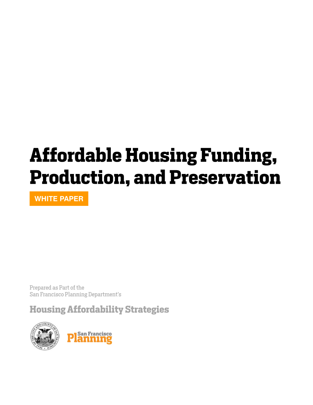 Affordable Housing Funding, Production, and Preservation WHITE PAPER