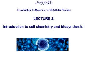 Introduction to Cell Chemistry and Biosynthesis I