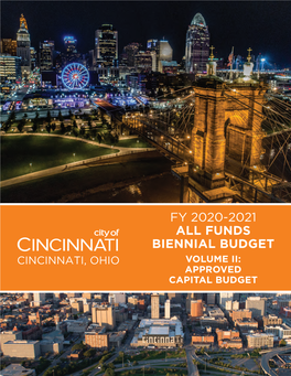Fy 2020-2021 All Funds Biennial Budget Cincinnati, Ohio Volume Ii: Approved Capital Budget