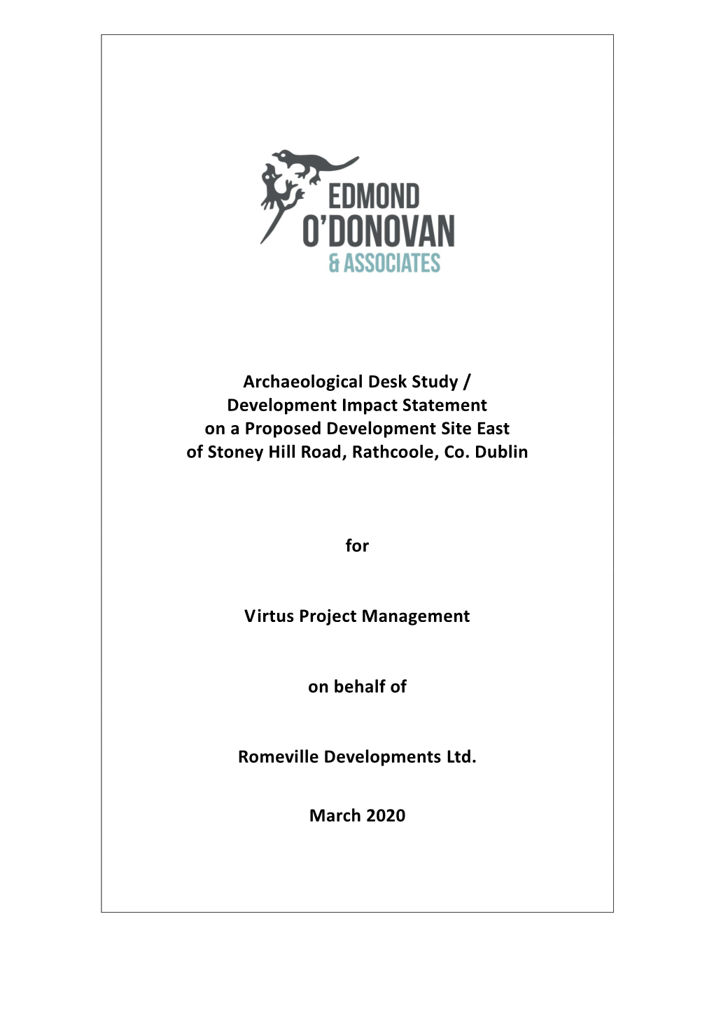 Archaeological Desk Study / Development Impact Statement on a Proposed Development Site East of Stoney Hill Road, Rathcoole, Co