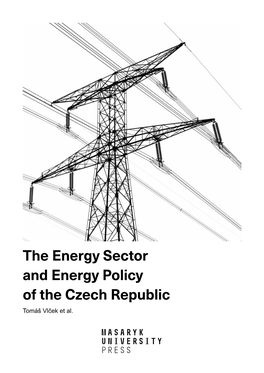 The Energy Sector and Energy Policy of the Czech Republic Tomáš Vlček Et Al