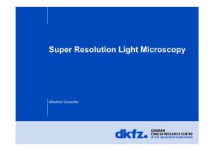 Super Resolution Light Microscopy