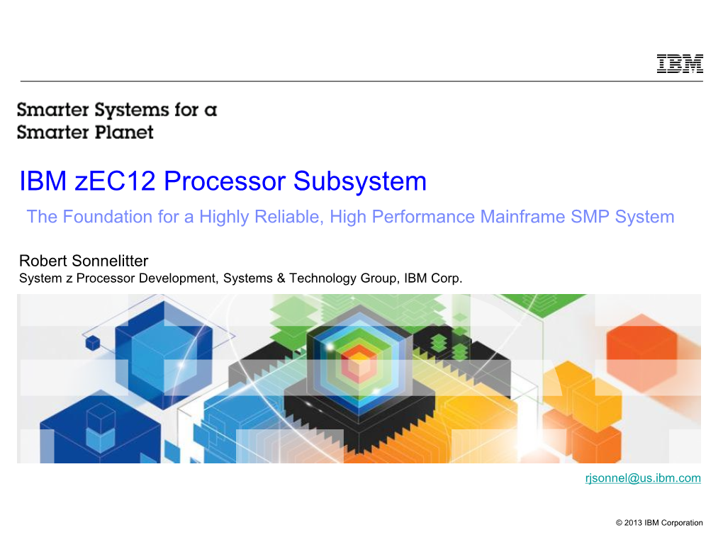 IBM Zec12 Processor Subsystem the Foundation for a Highly Reliable, High Performance Mainframe SMP System