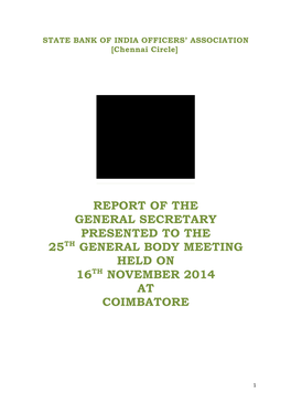 Report of the General Secretary Presented to the 25Th General Body Meeting Held on 16Th November 2014 at Coimbatore