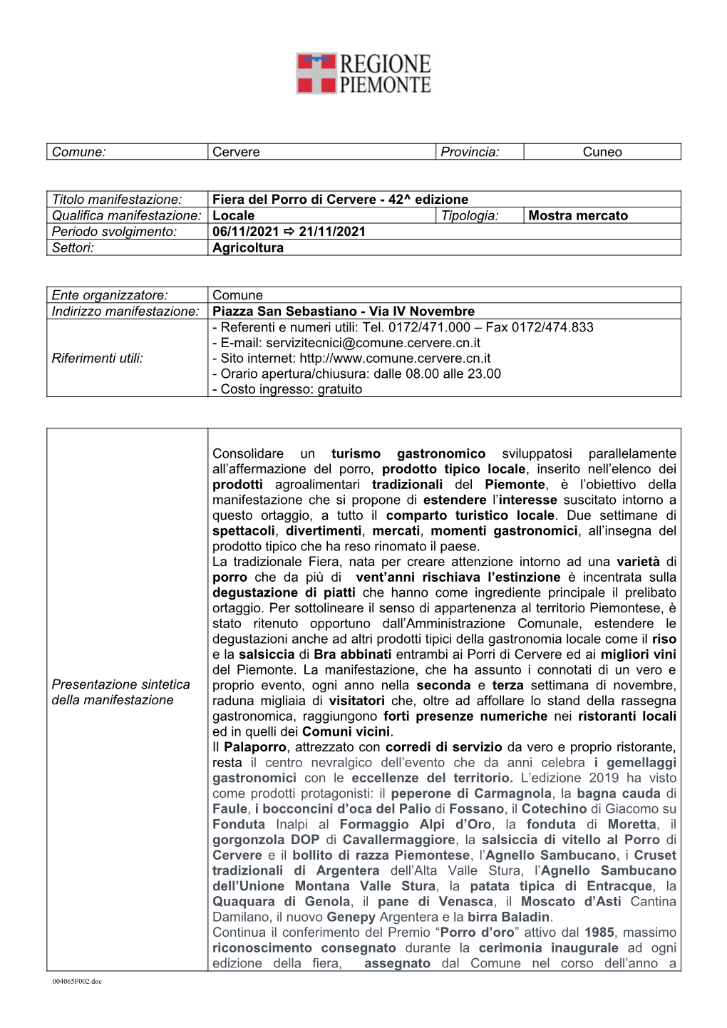 Fiera Del Porro Di Cervere - 42^ Edizione Qualifica Manifestazione: Locale Tipologia: Mostra Mercato Periodo Svolgimento: 06/11/2021  21/11/2021 Settori: Agricoltura