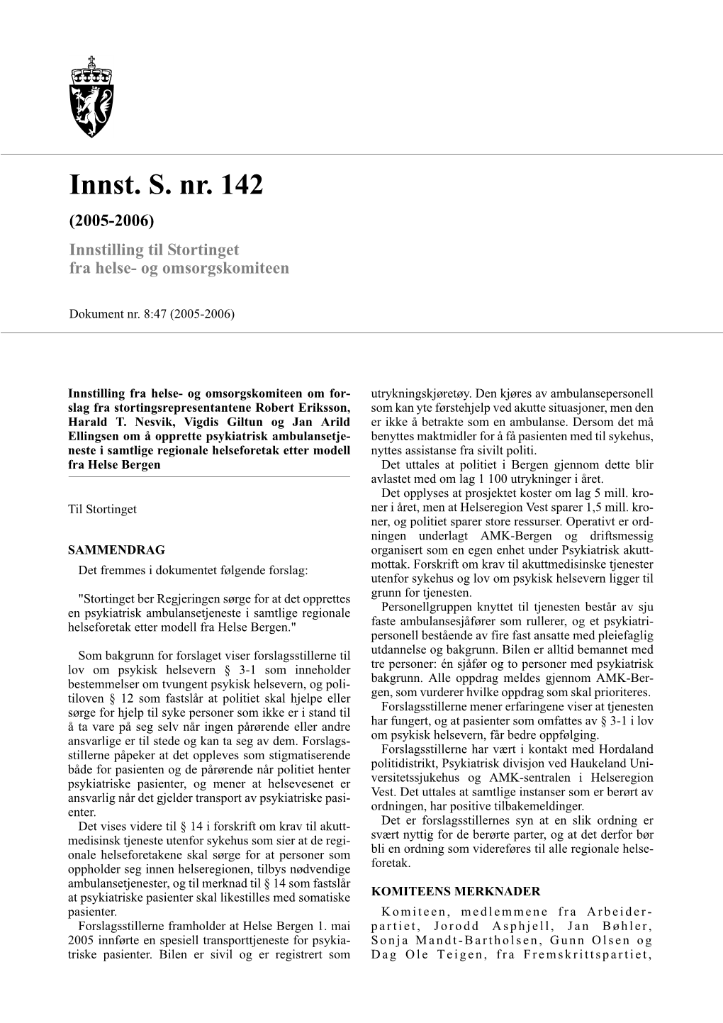 Innst. S. Nr. 142 (2005-2006) Innstilling Til Stortinget Fra Helse- Og Omsorgskomiteen