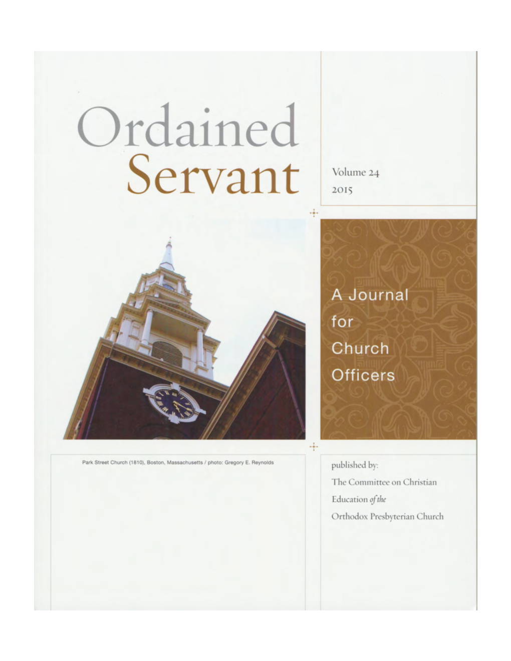 Ordained Servant a Journal for Church Officers a Publication of the Committee on Christian Education of the Orthodox Presbyterian Church