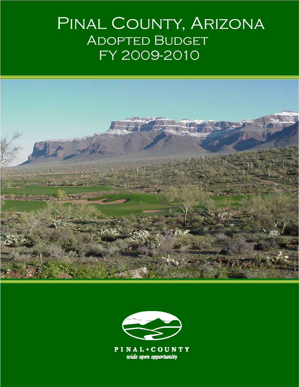 Pinal County, Arizona Adopted Budget FY 2009-2010 PINAL COUNTY, ARIZONA GFOA AWARD 2009-2010 ADOPTED BUDGET