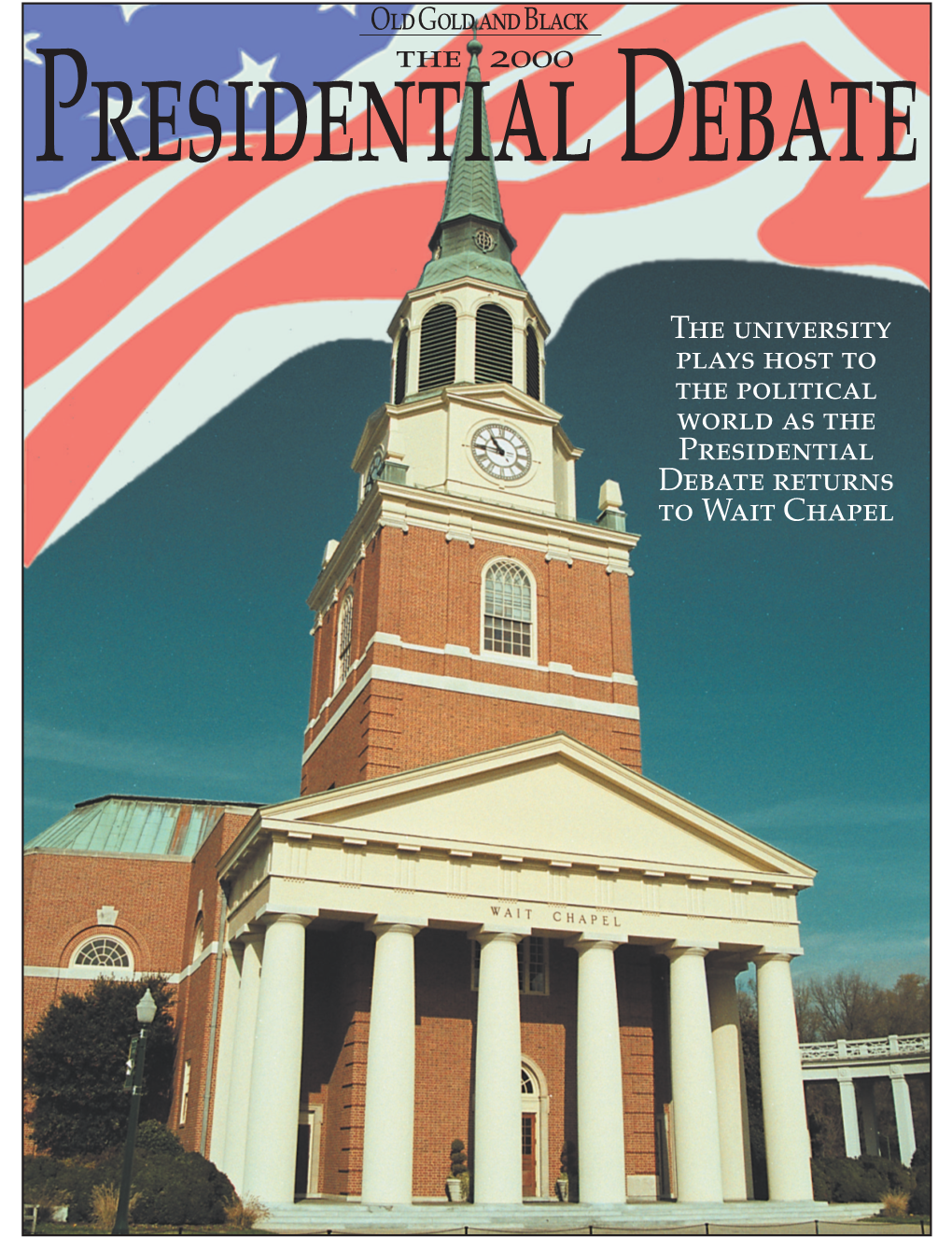 Old Gold and Black the 2000 the University Plays Host to the Political World As the Presidential Debate Returns to Wait Chapel