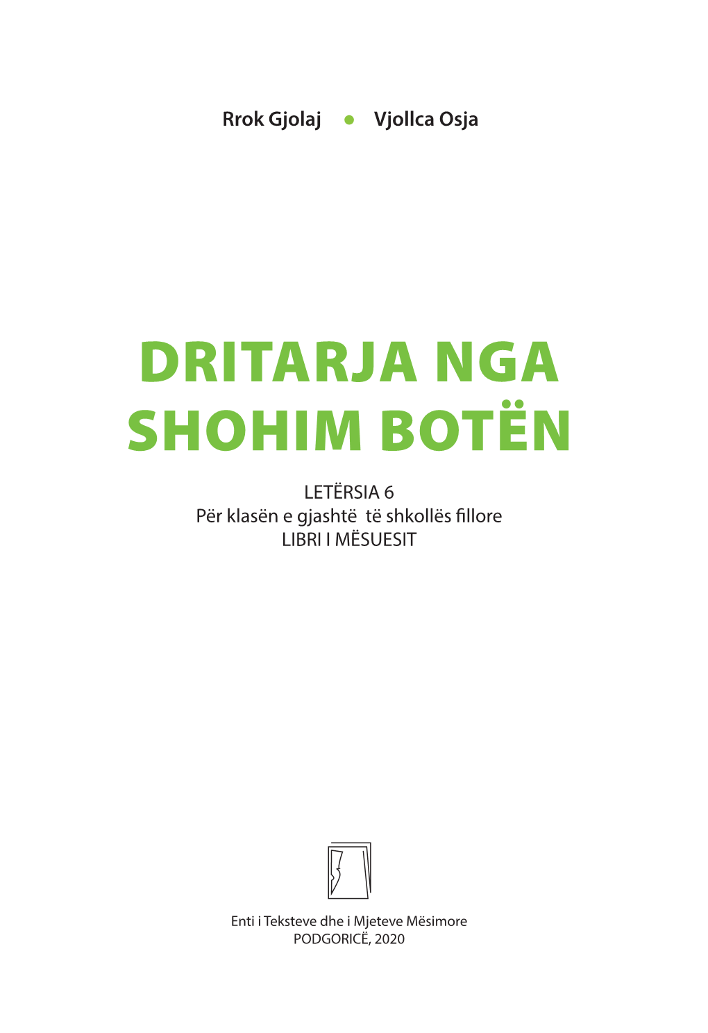 DRITARJA NGA SHOHIM BOTËN LETËRSIA 6 Për Klasën E Gjashtë Të Shkollës Fillore LIBRI I MËSUESIT