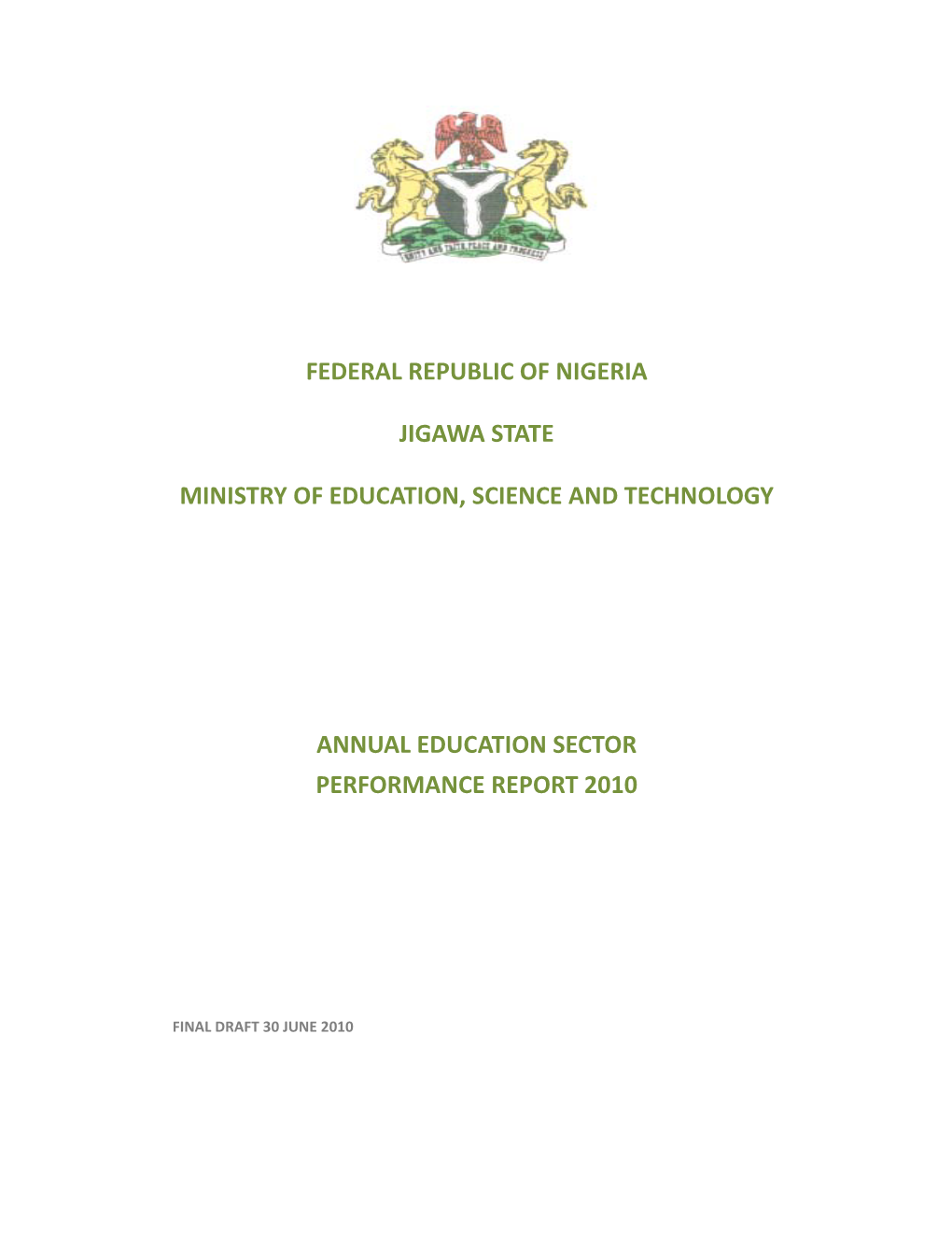 Federal Republic of Nigeria Jigawa State Ministry of Education, Science and Technology Annual Education Sector Performance Report 2010