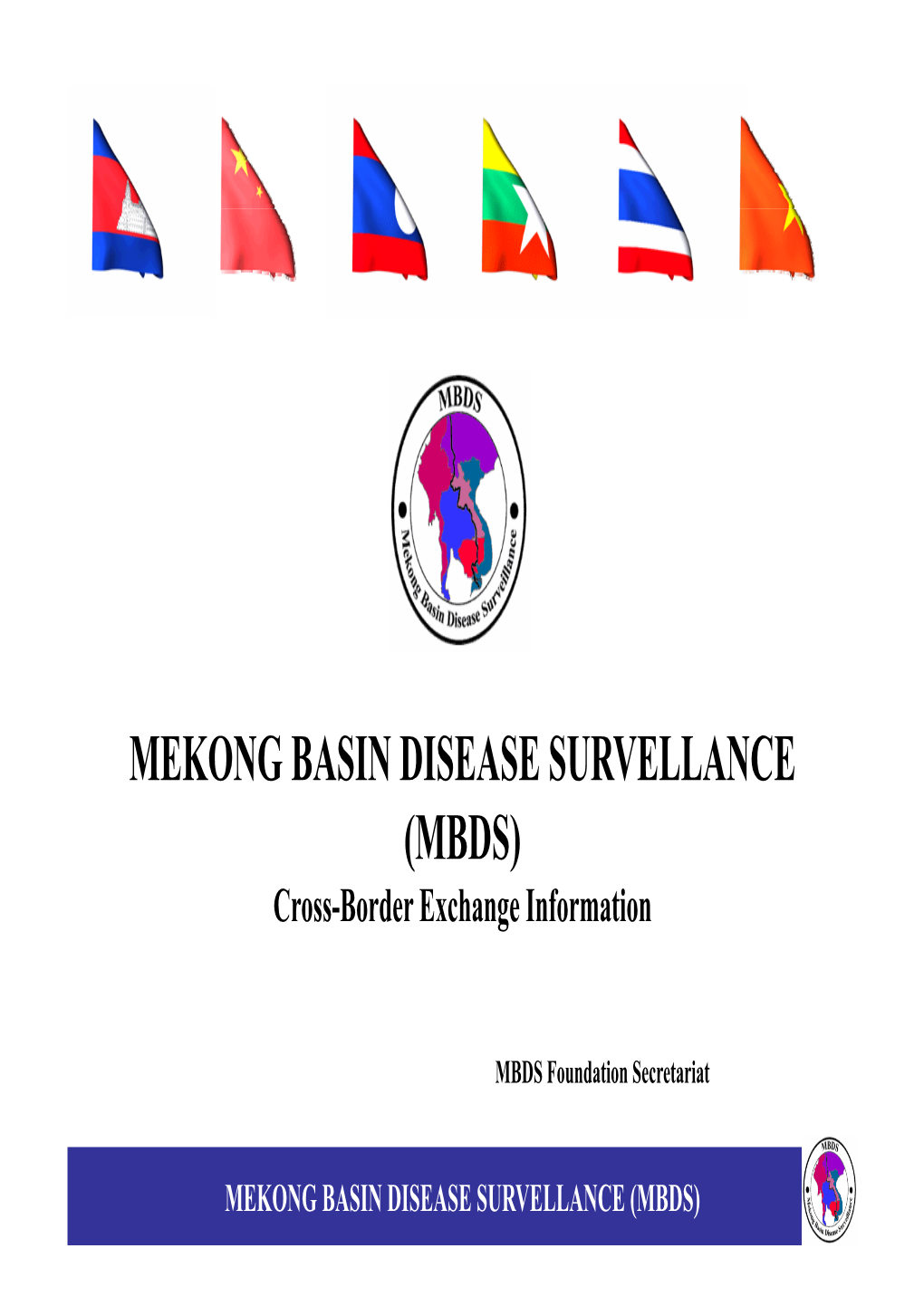 MEKONG BASIN DISEASE SURVELLANCE (MBDS) Cross-Border Exchange Information