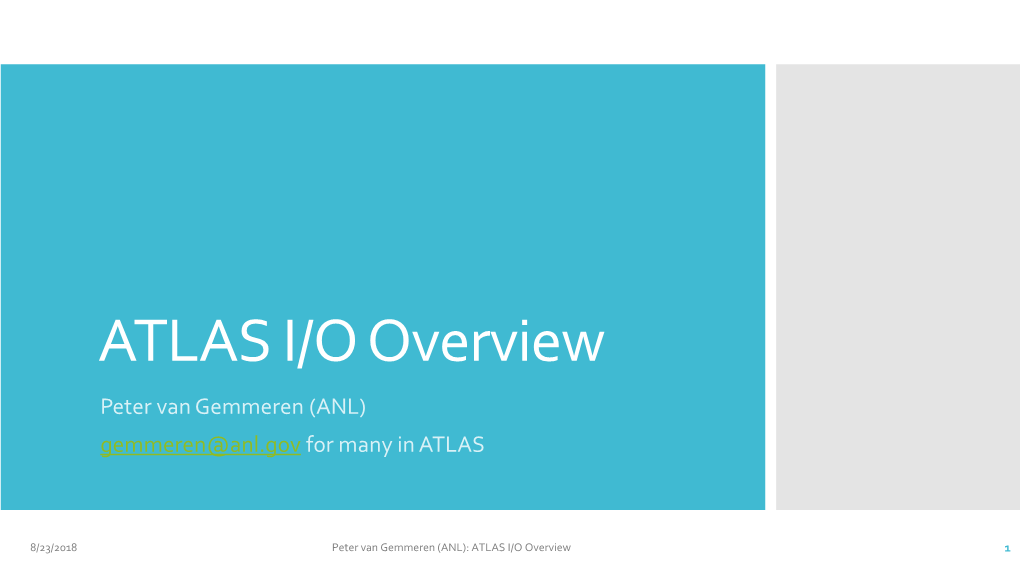 ATLAS I/O Overview Peter Van Gemmeren (ANL) Gemmeren@Anl.Gov for Many in ATLAS