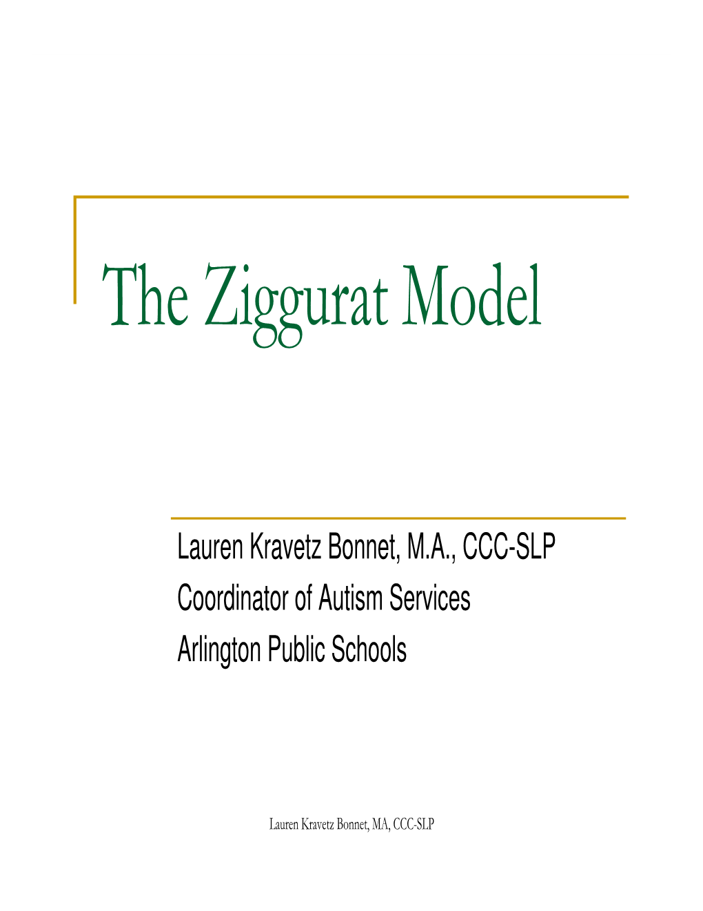 The Ziggurat Model