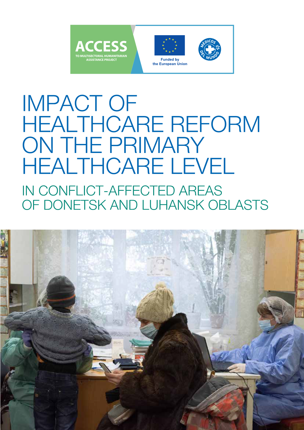 Impact of Healthcare Reform on the Primary Healthcare Level in Conflict-Affected Areas of Donetsk and Luhansk Oblasts About Mdm