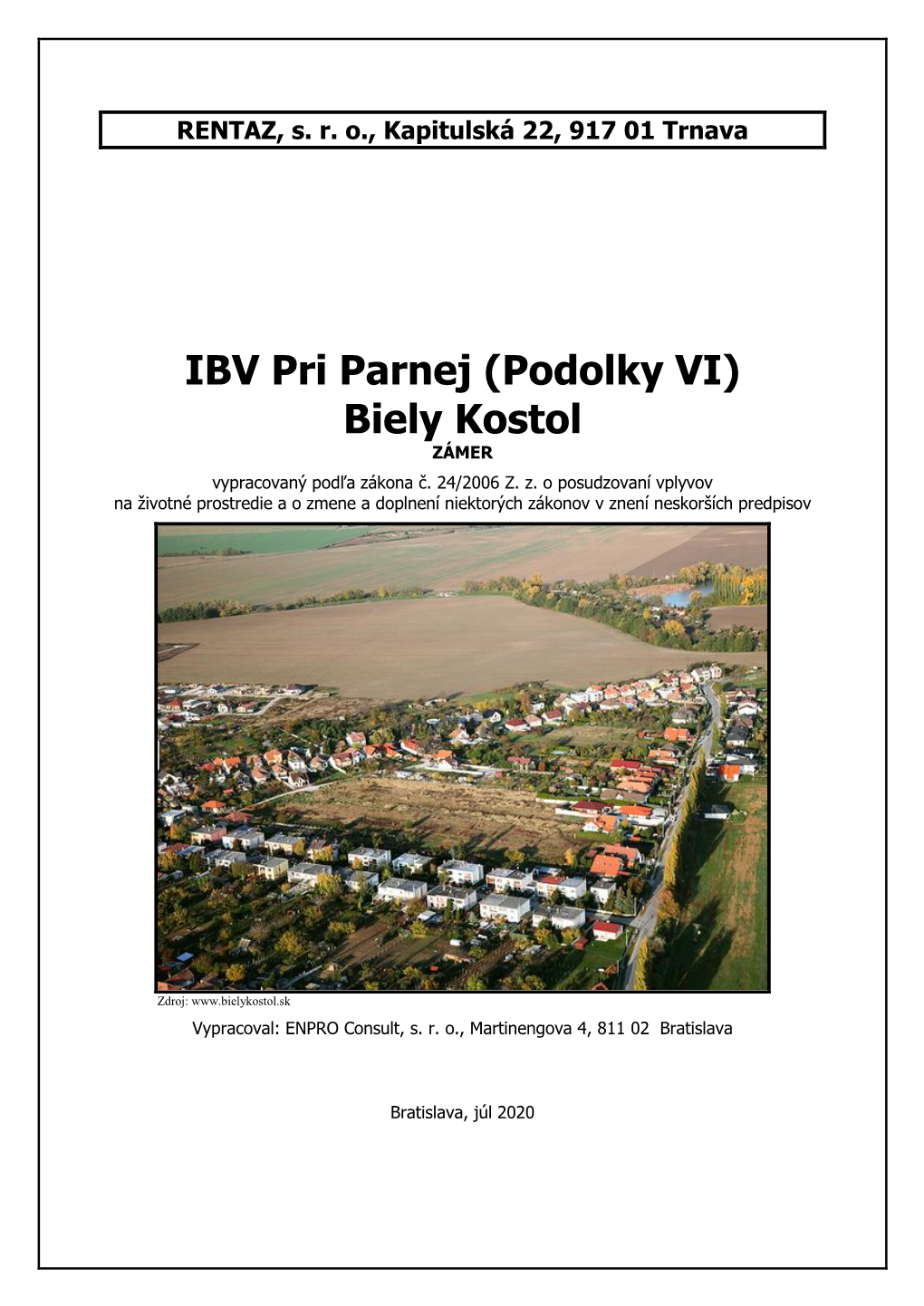 IBV Pri Parnej (Podolky VI) Biely Kostol ZÁMER Vypracovaný Podľa Zákona Č