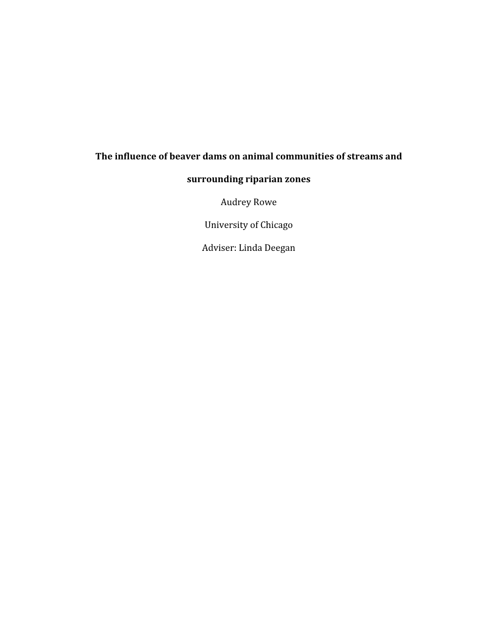 The Influence of Beaver Dams on Animal Communities of Streams and Surrounding Riparian Zones Audrey Rowe University of Chicago A