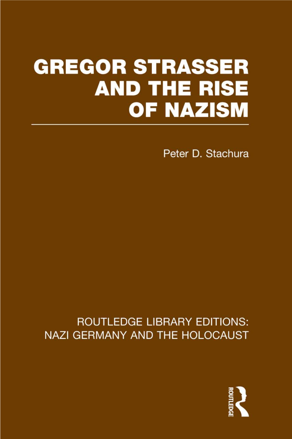 GREGOR STRASSER and the RISE of NAZISM This Page Intentionally Left Blank GREGOR STRASSER and the RISE of NAZISM