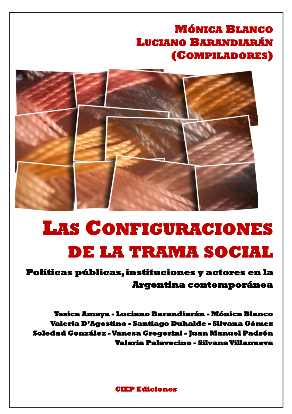 LAS CONFIGURACIONES DE LA TRAMA SOCIAL Políticas Públicas, Instituciones Y Actores En La Argentina Contemporánea