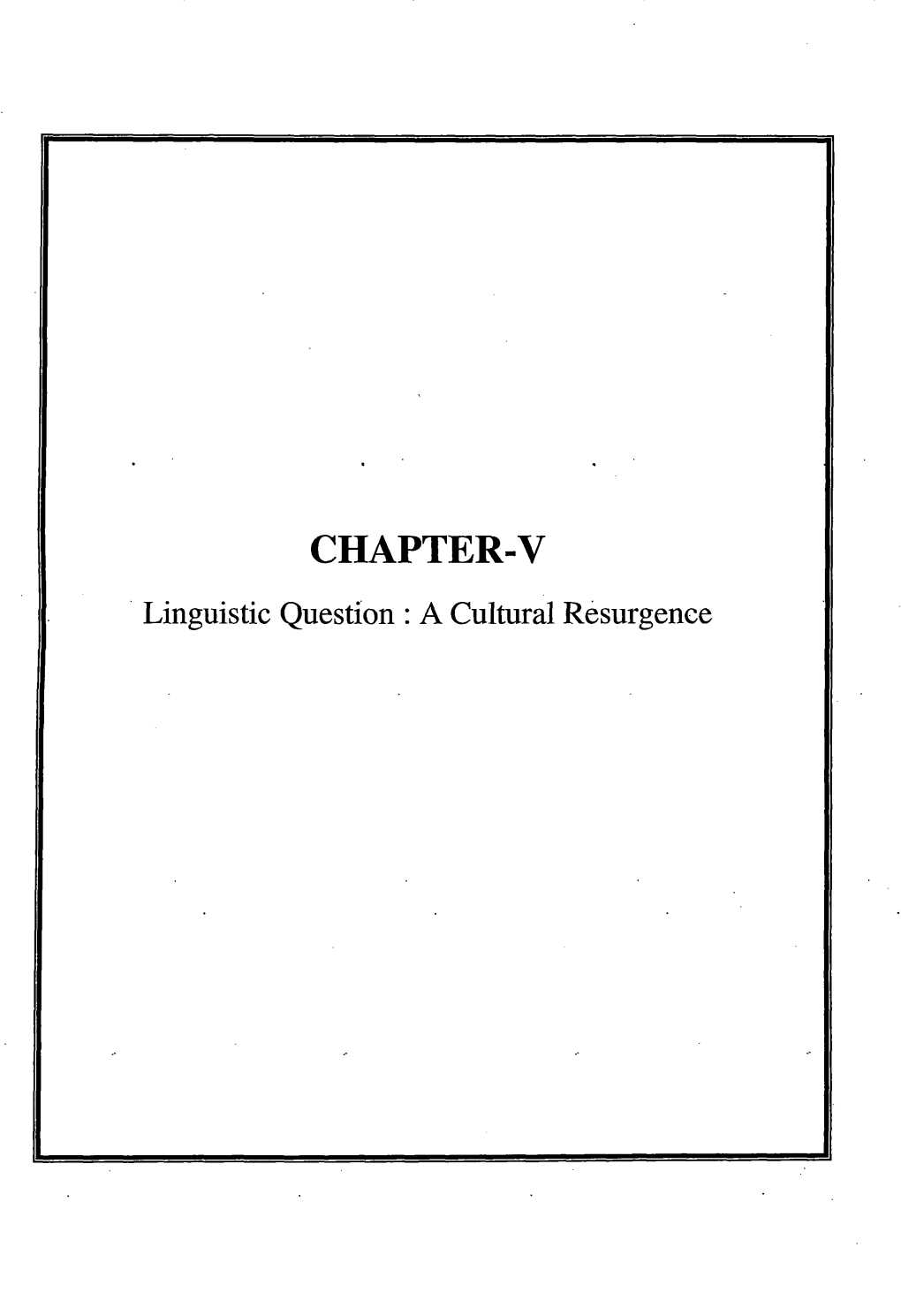 CHAPTER-V · Linguistic Question : a Cultural Resurgence CHAPTER-V LINGUISTIC QUESTION: a CULTURAL RESURGENCE