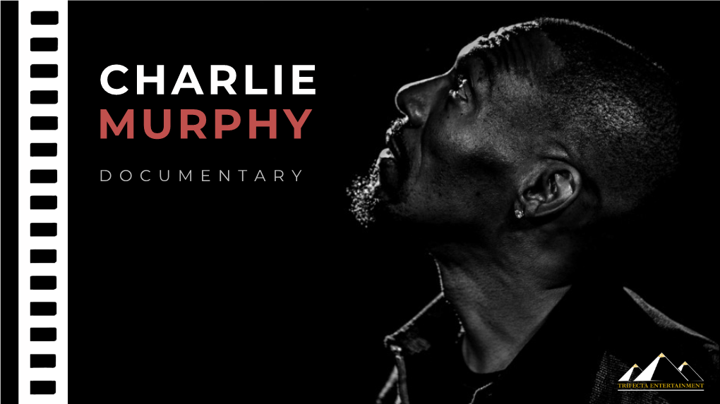 Charlie Murphy / Documentary Charlie Murphy Logline Documentary