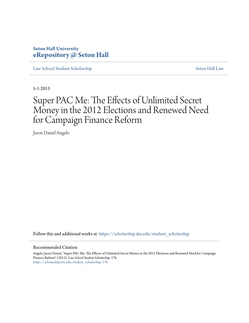 Super PAC Me: the Effects of Unlimited Secret Money in the 2012 Elections and Renewed Need for Campaign Finance Reform" (2013)