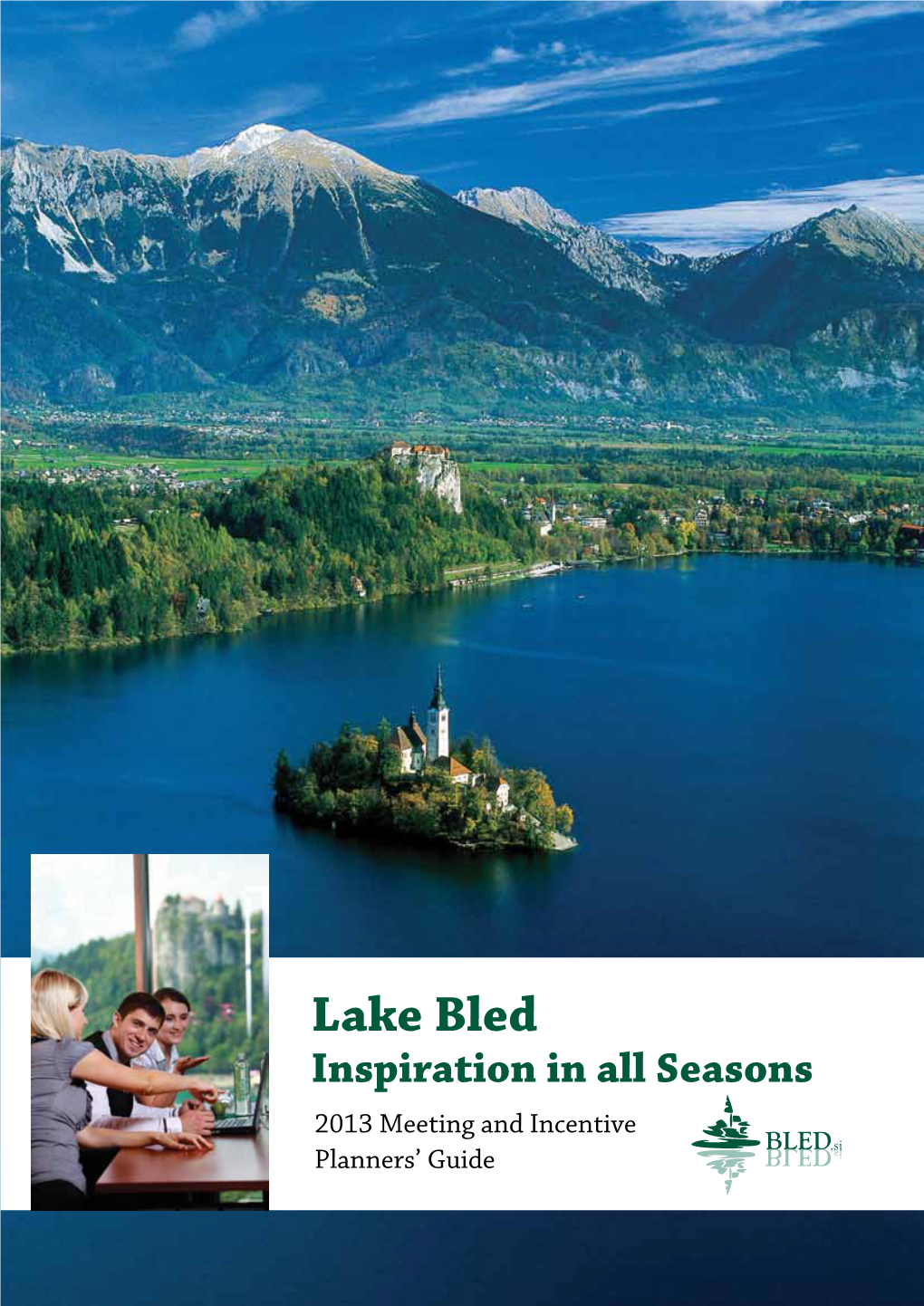 Lake Bled Inspiration in All Seasons 2013 Meeting and Incentive Planners’ Guide