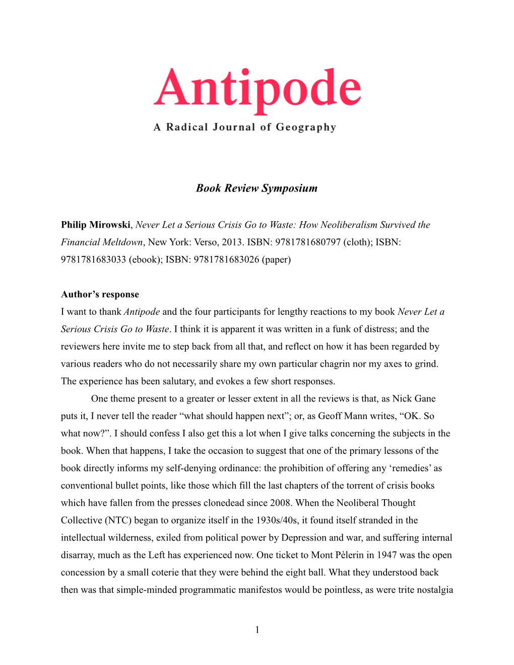 Philip Mirowski, Never Let a Serious Crisis Go to Waste: How Neoliberalism Survived the Financial Meltdown, New York: Verso, 2013