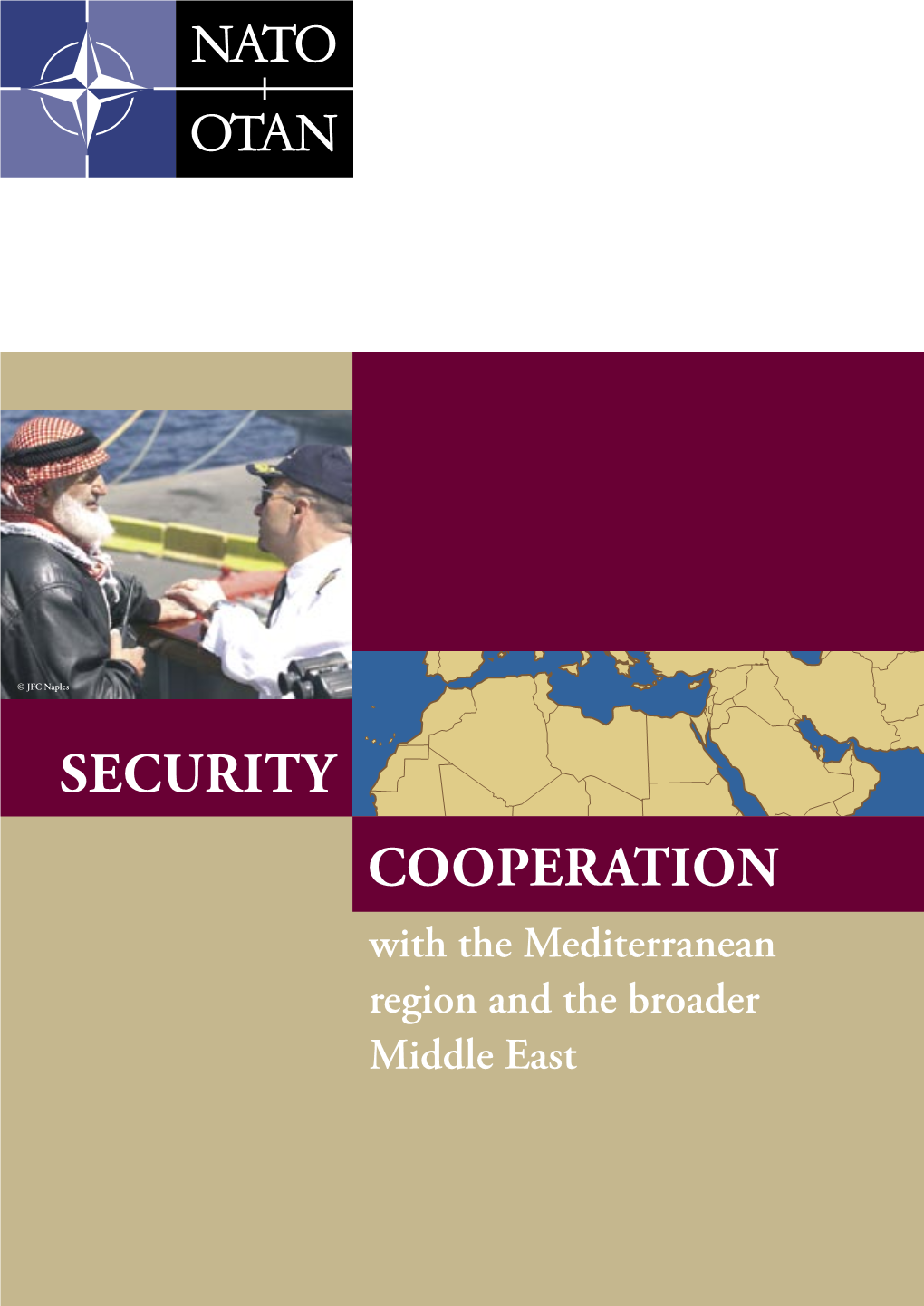 SECURITY COOPERATION with the Mediterranean Region and the Broader Middle East © JFC Naples