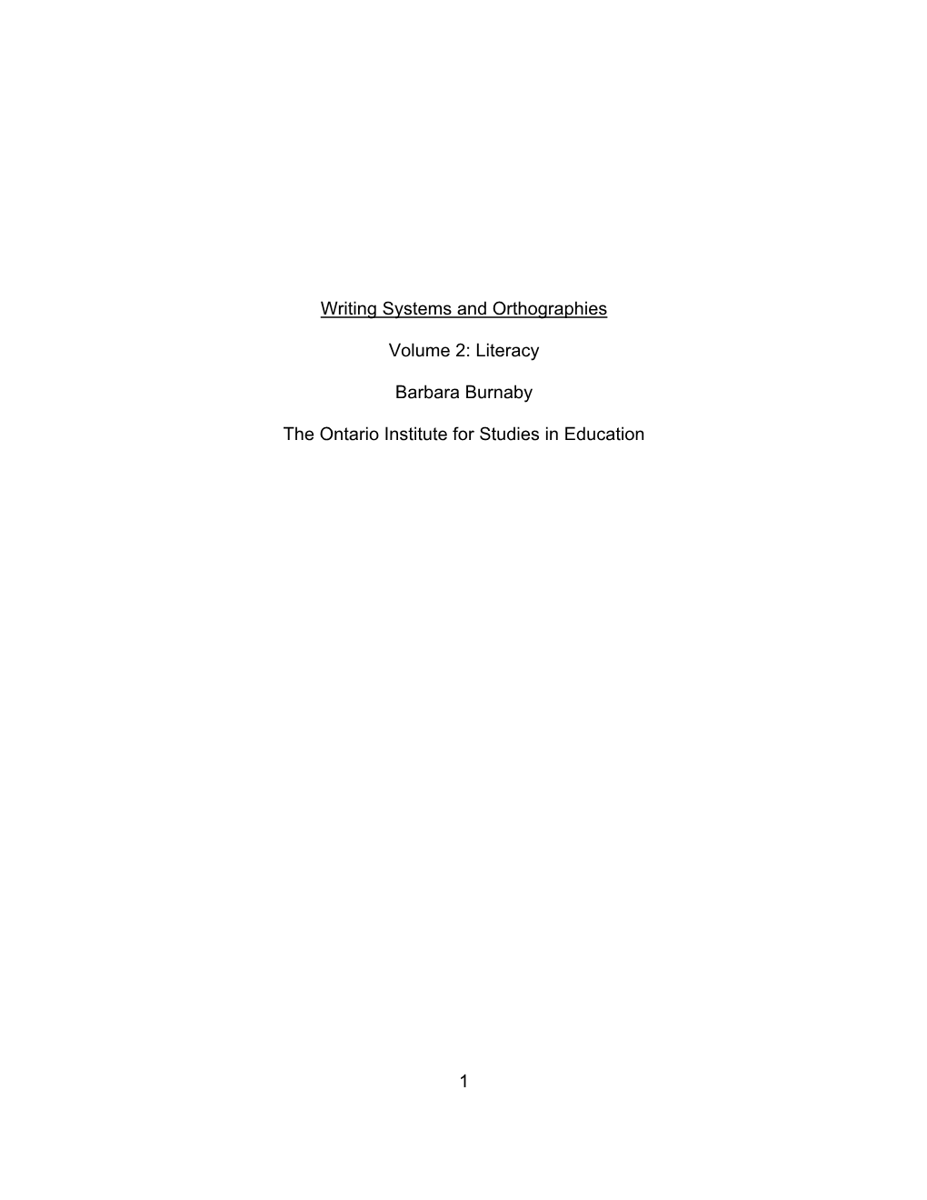 1 Writing Systems and Orthographies Volume 2: Literacy Barbara Burnaby the Ontario Institute for Studies in Education