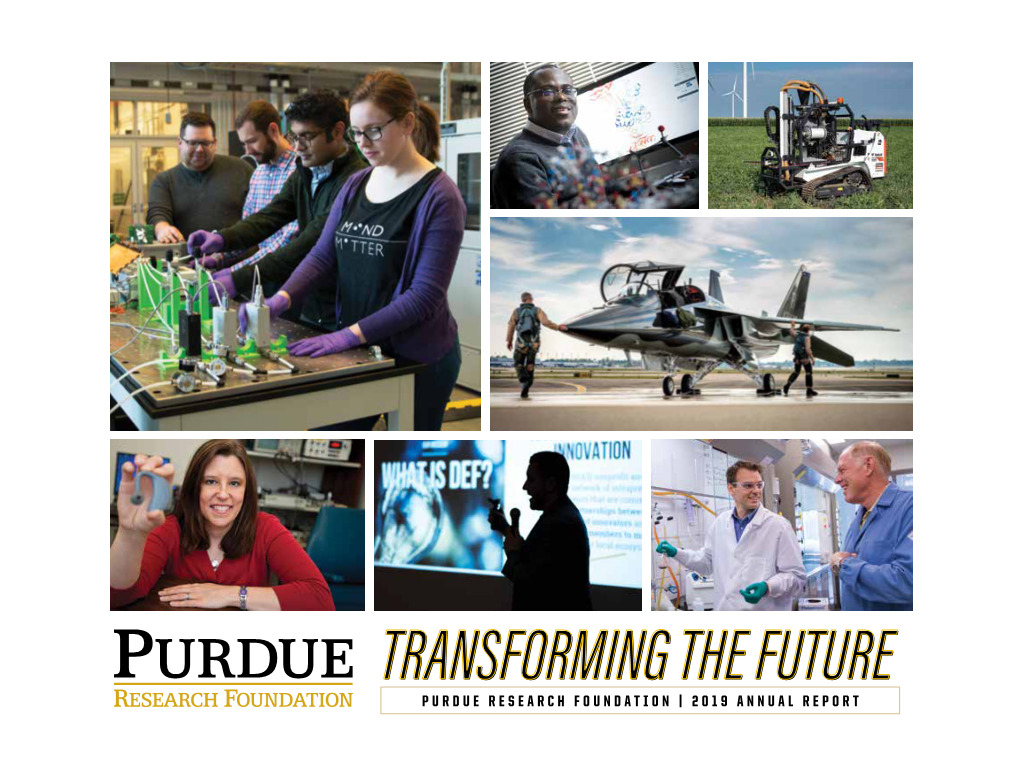 Transforming the Future Purdue Research Foundation | 2019 Annual Report