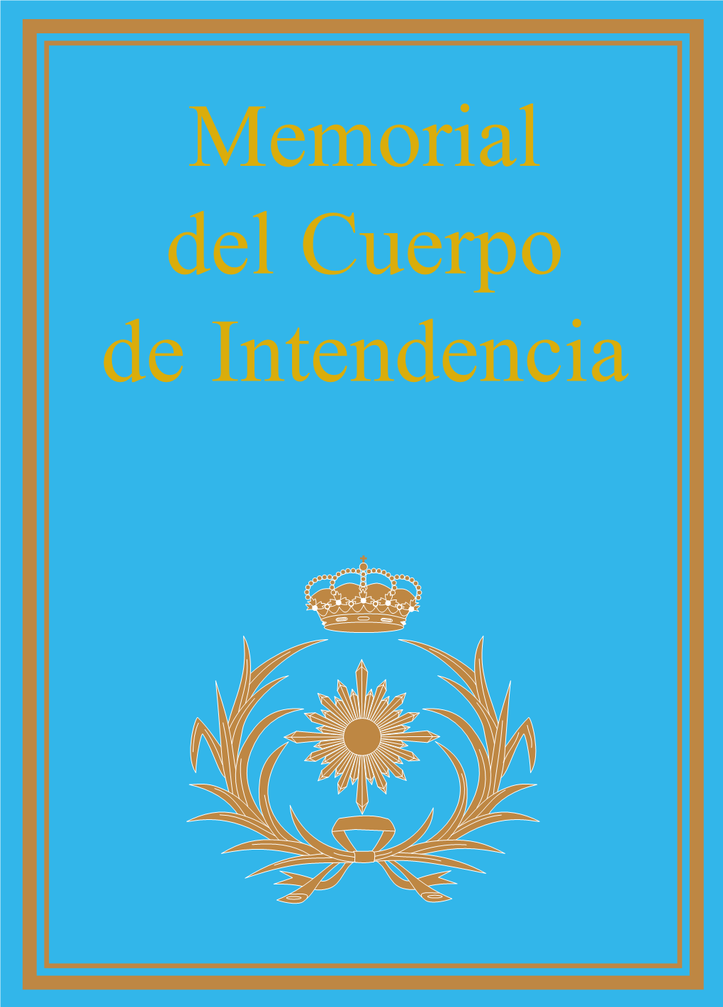 Memorial Del Cuerpo De Intendencia Cubierta Mem Intendencia2008:Cubierta Mem Intendencia-Buena 24/06/09 12:33 Página 2