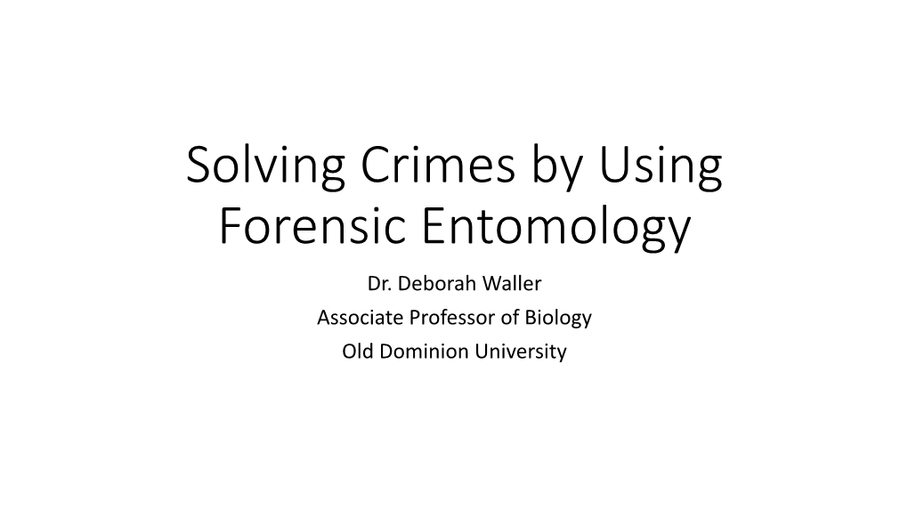 Solving Crimes by Using Forensic Entomology Dr