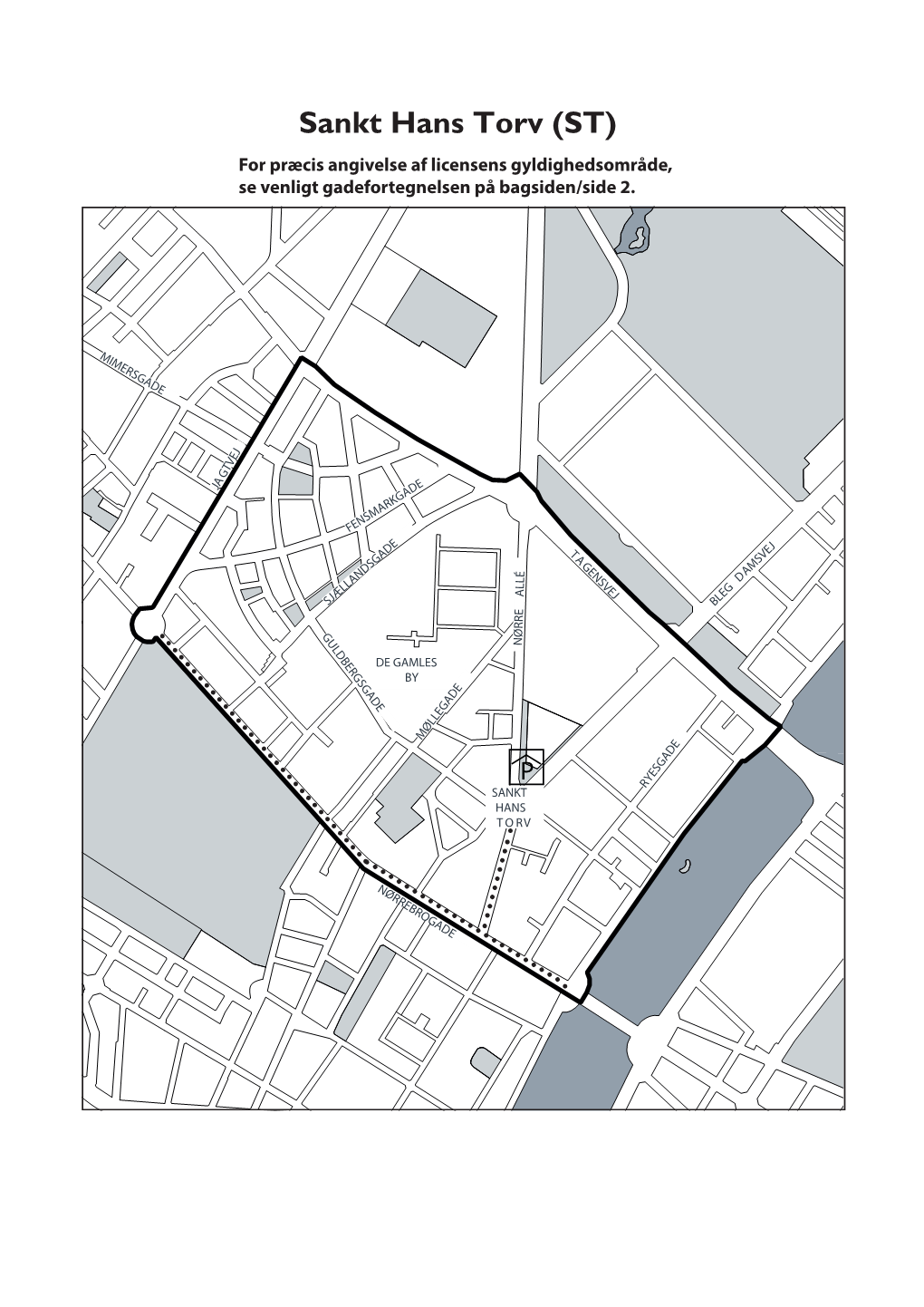 Sankt Hans Torv (ST) for Præcis Angivelse Af Licensens Gyldighedsområde, Se Venligt Gadefortegnelsen På Bagsiden/Side 2