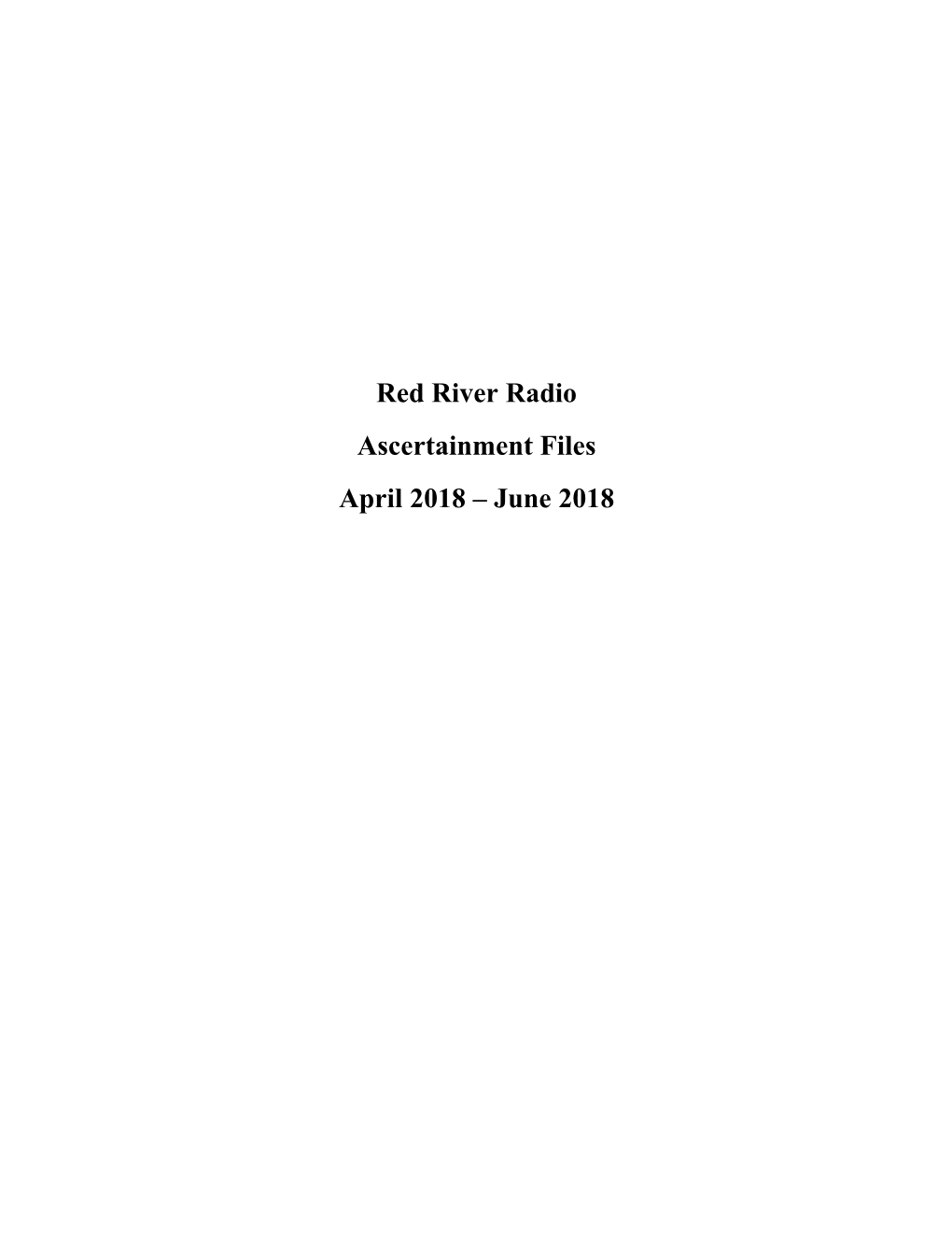 Red River Radio Ascertainment Files April 2018 – June 2018 STORY LOG – CHUCK SMITH, NEWS PRODUCER, RED RIVER RADIO