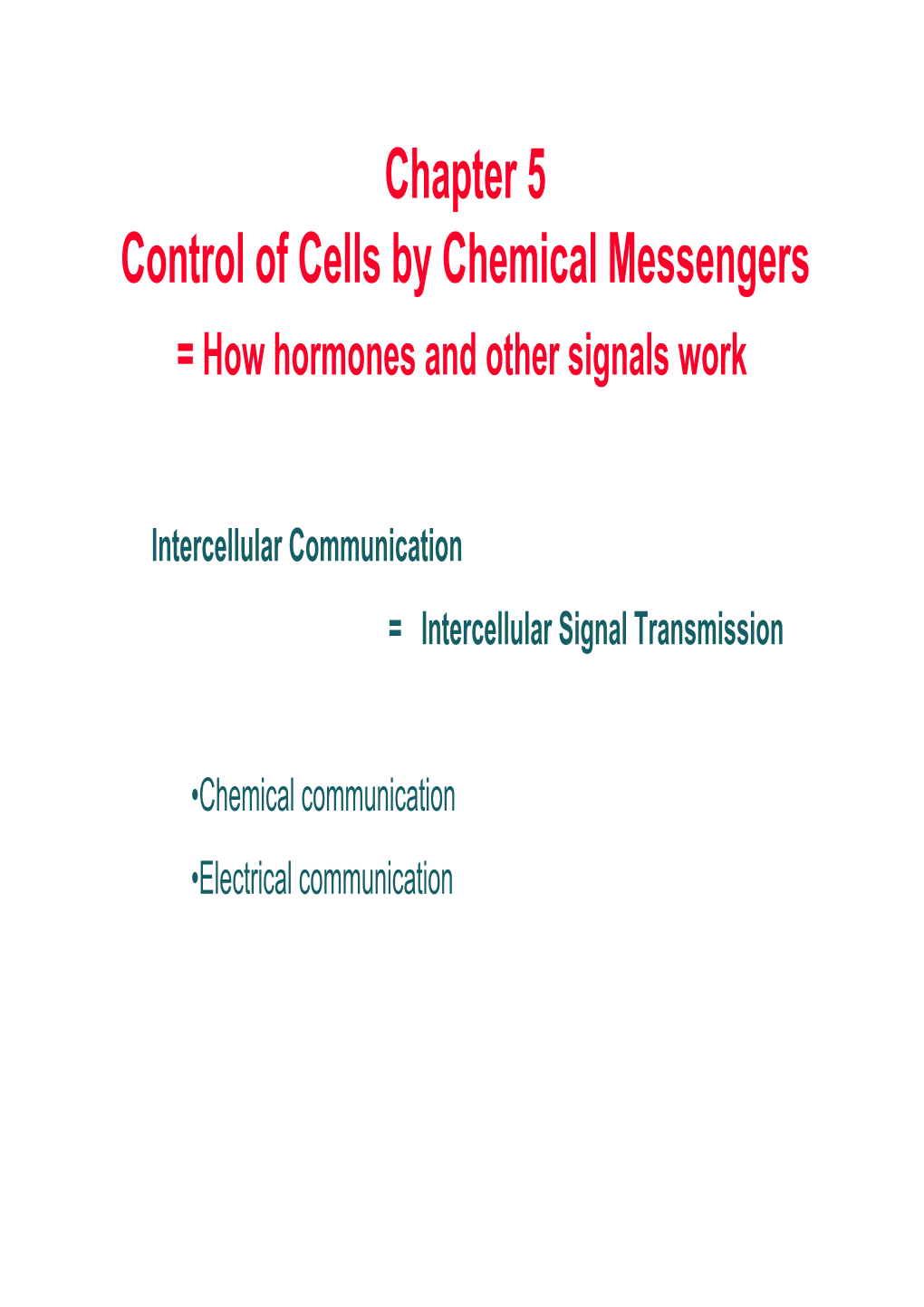 Chapter 5 Control of Cells by Chemical Messengers = How Hormones and Other Signals Work