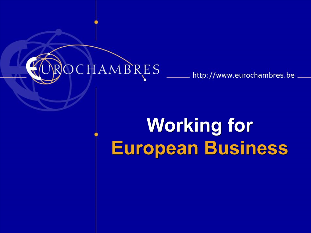 Working for European Business Our Network 44 National Chamber Organisations