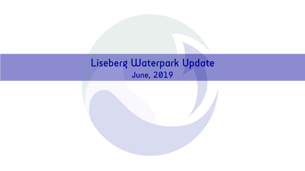 Liseberg Waterpark Update June, 2019 Introduction Introduction & Disclaimer DRAFT