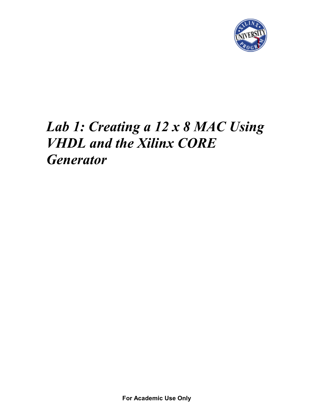 Lab 1: Creating a 12 X 8 MAC Using VHDL and the Xilinx CORE Generator