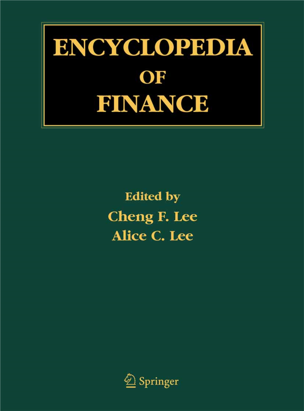 Encyclopedia of Finance the Editors Cheng-Few Lee, Rutgers University, USA Alice C