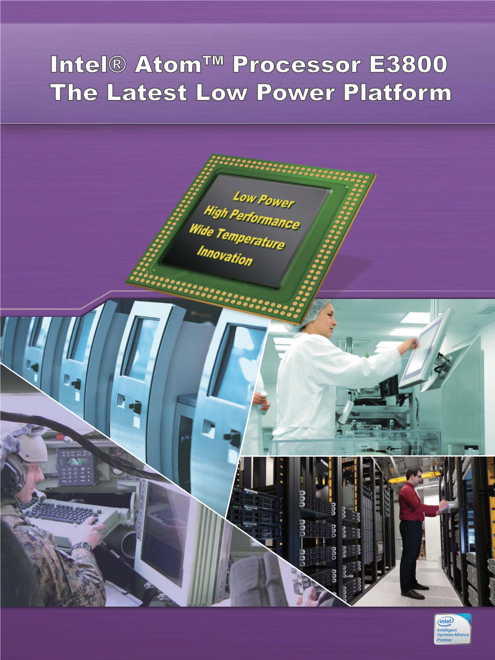 Intel® Atom™ Processor E3800 the Latest Low Power Platform E3800 Family Platform for Intelligent Systems
