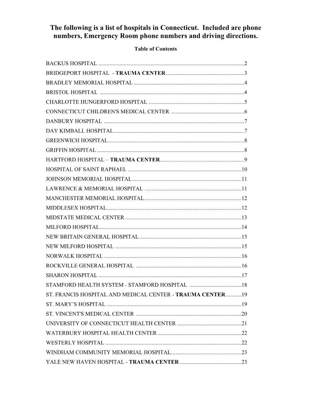 The Following Is a List of Hospitals in Connecticut. Included Are Phone Numbers, Emergency Room Phone Numbers and Driving Directions