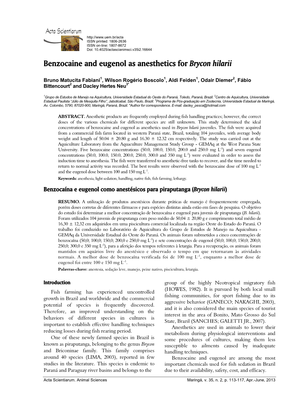 Benzocaine and Eugenol As Anesthetics for Brycon Hilarii