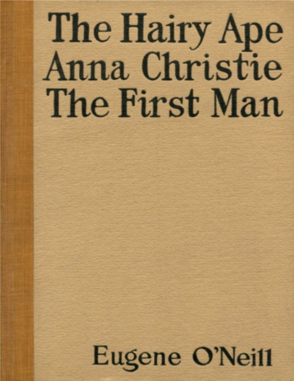 The Hairy Ape, Anna Christie, the First Man