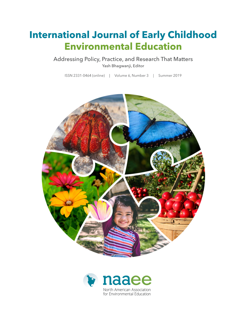 International Journal of Early Childhood Environmental Education Addressing Policy, Practice, and Research That Matters Yash Bhagwanji, Editor