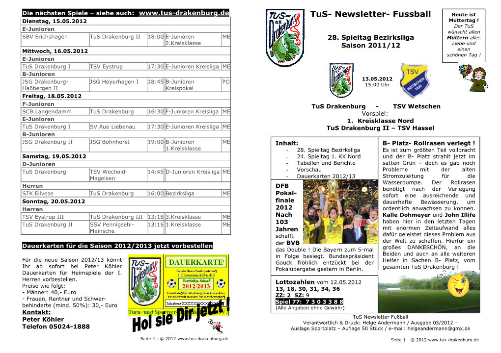 Tus- Newsletter- Fussball Heute Ist Dienstag, 15.05.2012 Muttertag ! Der Tus E-Junioren Wünscht Allen SBV Erichshagen Tus Drakenburg II 18:00 E-Junioren ME 28