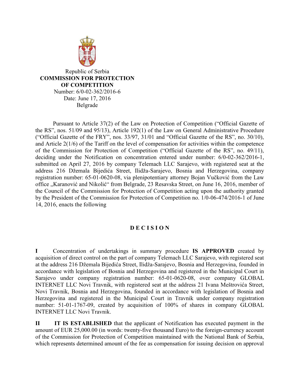 Republic of Serbia COMMISSION for PROTECTION of COMPETITION Number: 6/0-02-362/2016-6 Date: June 17, 2016 Belgrade