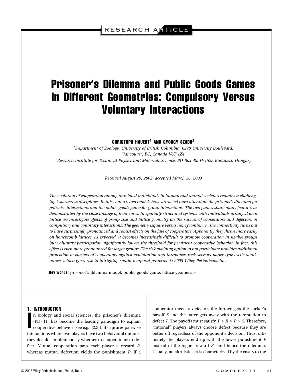 Prisoner's Dilemma and Public Goods Games in Different Geometries