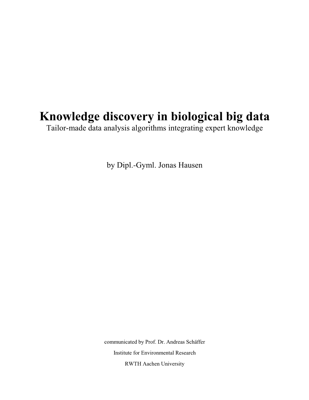 Knowledge Discovery in Biological Big Data Tailor-Made Data Analysis Algorithms Integrating Expert Knowledge